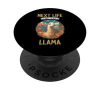 Next Life i want to be a Llama. Llamas Llama PopSockets Adhesive PopGrip