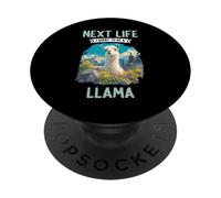 Next Life i want to be a Llama. Llamas Llama PopSockets Adhesive PopGrip