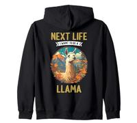 Next Life i want to be a Llama. Llamas Llama Zip Hoodie