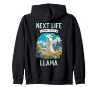 Next Life i want to be a Llama. Llamas Llama Zip Hoodie