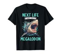 Next Life i want to be a Megalodon. Megalodons Megalodon T-Shirt