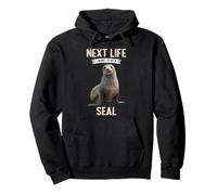 Next Life i want to be a Seal. Seals Seal Pullover Hoodie