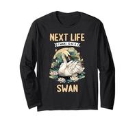 Next Life i Want to be a Swan. Swans Swan Long Sleeve T-Shirt