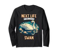Next Life i Want to be a Swan. Swans Swan Long Sleeve T-Shirt