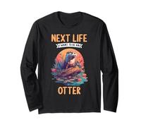 Next Life i Want to be an Otter. Otters Otter Long Sleeve T-Shirt