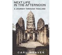 Next Life in the Afternoon: A Journey Through Thailand