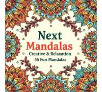 Next Mandalas: A Creative Mandala Coloring Book for Adults and Kids, Bold, Relaxing Designs for Mindfulness, Stress Relief, and Inner Calm (Creative & Relaxation)