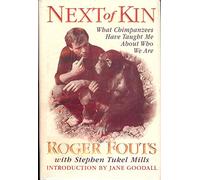 Next of Kin: What My Conversations with Chimpanzees Have Taught Me About Intelligence, Compassion and Being Human