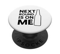 Next Round Is On Me Funny Beer Drinking Party Bar Hopping PopSockets Adhesive PopGrip