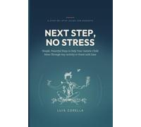 Next Step, No Stress: Simple, Powerful Steps to Help Your Autistic Child Move Through Any Activity or Event with Ease (The Next Step Series)