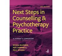 Next Steps in Counselling and Psychotherapy Practice (3rd Edition) : A student's companion