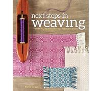 Next Steps in Weaving: What You Never Knew You Needed to Know