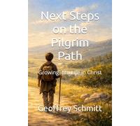 Next Steps on the Pilgrim Path: Growing into Life in Christ