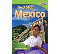 Next Stop: Mexico (TIME FOR KIDS®: Informational Text)