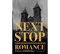 Next Stop Romance: A Story of Old Belfast (Next Stop Series)