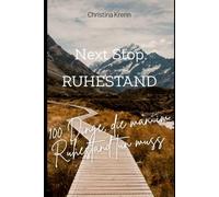 Next Stop: Ruhestand: 100 Dinge, die man im Ruhestand (Pension) tun muss