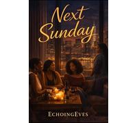 Next Sunday: And somehow, we always find our way back to Sunday. (The Sunday Circle Series)