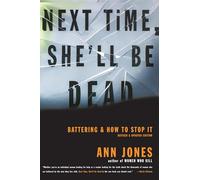 Next Time, She'll Be Dead: Battering and How to Stop It