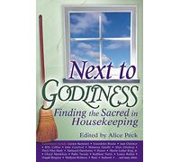 Next To Godliness: Finding the Sacred in Housekeeping (Skylight Illuminations)
