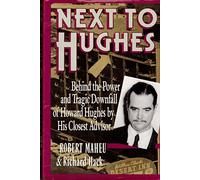 Next to Hughes: Behind the Power and Tragic Downfall of Howard Hughes by His Closest Advisor