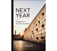 Next Year: Dialogues on the Inner Jerusalem