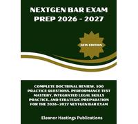 NextGen Bar Exam Prep 2026 - 2027: Complete Doctrinal Review, 500 Practice Questions, Performance Test Mastery, Integrated Legal Skills Practice, and ... for the 2026-2027 NextGen Bar Exam