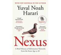 Nexus: A Brief History of Information Networks from the Stone Age to AI by Yuval