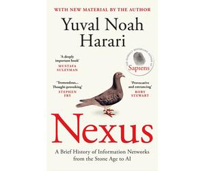 Nexus: A Brief History of Information Networks from the Stone Age to AI by Yuval