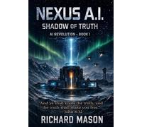 NEXUS AI: Shadow Of Truth: 1 (AI Revolution)