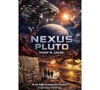 Nexus Pluto: At the Edge of Humanitys Destiny