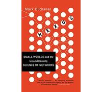 Nexus: Small Worlds and the Groundbreaking Science of Networks