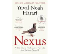 Nexus: The Sunday Times bestselling history about humans, technology and AI from the author of Sapiens