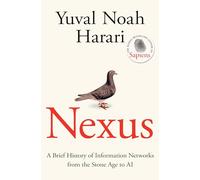 Nexus: The Sunday Times bestselling history about humans, technology and AI from the author of Sapiens