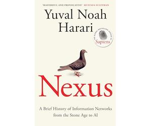 Nexus: The Sunday Times bestselling history about humans, technology and AI from the author of Sapiens