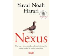 Nexus: Una Breve Historia de Las Redes de Información Desde La Edad de Piedra Ha Sta La Ia / Nexus: A Brief History of Information Networks from the ... of Information Networks from the Stone