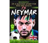Neymar jr: Biography of a success story for kids and adults (Small Success Stories in English)
