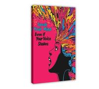 NFFBGFD Speak Your Mind Even If Your Voice Shakes Poster Canvas Poster Wall Art Print Picture Paintings 16x24inch(40x60cm)