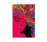 NFFBGFD Speak Your Mind Even If Your Voice Shakes Poster Canvas Poster Wall Art Print Picture Paintings 20x30inch(50x75cm)