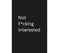 NFI: Not F*cking Interested: Blank Lined Notebook Journal - Funny Saying Sarcastic | The Ultimate Statement Notebook