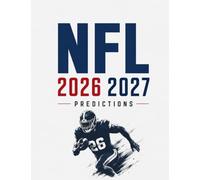 NFL 2026 - 2027 Predictions: The Race for Super Bowl LXI