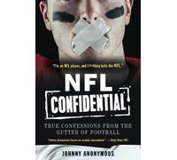 NFL CONFIDENTIAL: True Confessions from the Gutter of Football