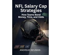 NFL Salary Cap Strategies: How Teams Bend Money, Time, and Odds