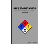 NFPA 704 DATABOOK: GUIDE TO NFPA "SAFETY SQUARE" OR "FIRE DIAMOND" WITH MORE THAN 3,000 CHEMICALS CLASSIFIED, 1ST EDITION