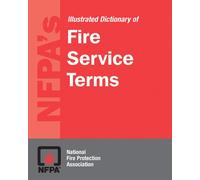 NFPA's Illustrated Dictionary of Fire Service Terms: .: .