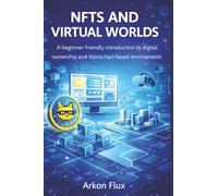Nfts and Virtual Worlds: A Beginner-Friendly Introduction to Digital Ownership and Blockchain-Based Environments