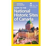 NG Guide to the Historic Sites of Canada (National Geographic Guide)