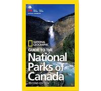 NG Guide to the National Parks of Canada, 2nd Edition (National Geographic Guide to the National Parks of Canada)