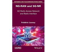 NG-RAN and 5G-NR: 5G Radio Access Network and Radio Interface (Networks and Telecommunications)