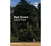 Nga Uruora/the Groves of Life: Ecology and History in a New Zealand Landscape (VUP Classics)