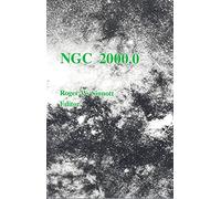 Ngc 2000.0: The Complete New General Catalogue and Index Catalogues of Nebulae and Star Clusters by J.L.E. Dreyer